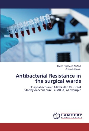 Antibacterial Resistance in the surgical wards: Hospital-acquired Methicillin Resistant Staphylococcus aureus (MRSA) as example