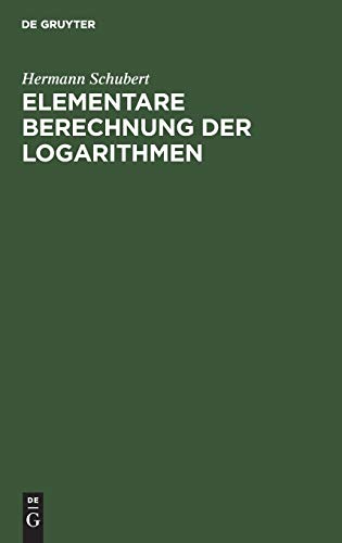Elementare Berechnung der Logarithmen: Eine Ergänzung der Arithmetik-Bücher