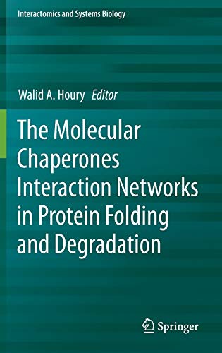 The Molecular Chaperones Interaction Networks in Protein Folding and Degradation (Interactomics and Systems Biology, 1, Band 1)