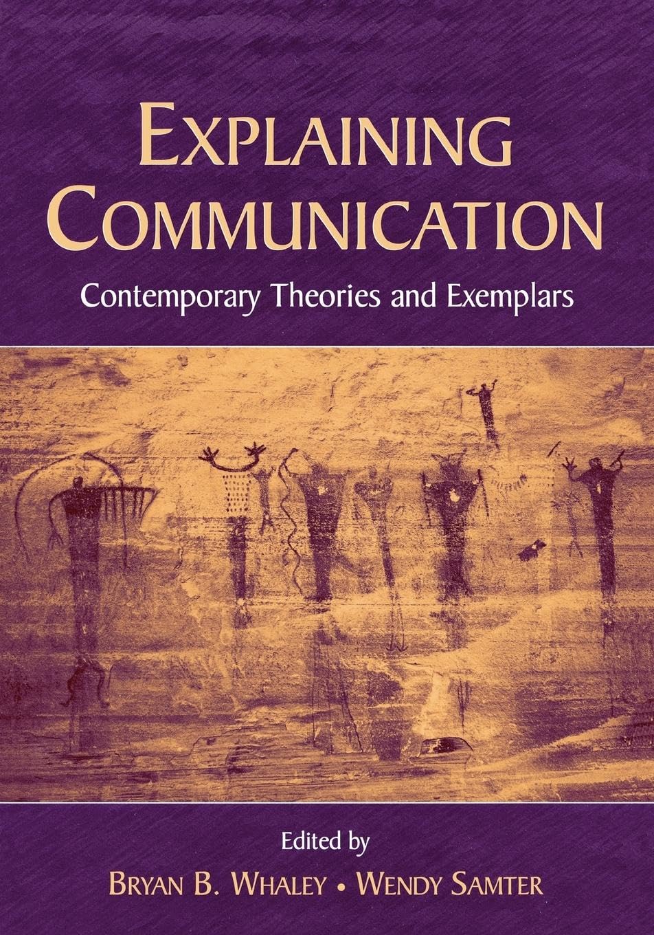 Explaining Communication: Contemporary Theories and Exemplars (LEA'S Communication Series)