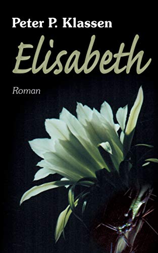 Elisabeth: Aus dem Tagebuch eines mennonitischen Mädchens im Gran Chaco