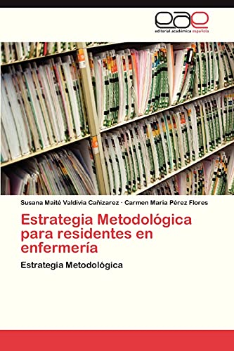 Estrategia Metodológica para residentes en enfermería: Estrategia Metodológica