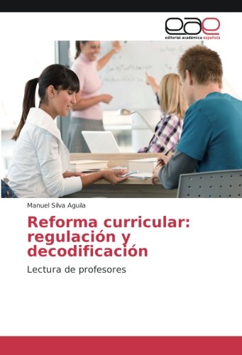 Reforma curricular: regulación y decodificación: Lectura de profesores