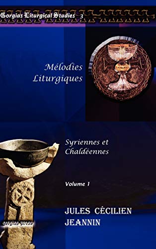 Melodies Liturgiques: Syriennes et Chaldéennes (Gorgias Liturgical Studies, Band 3)