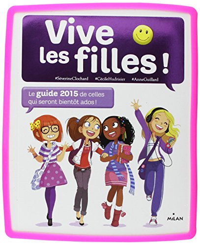 Vive les filles 2024 : le guide de celles qui seront bientôt ados ! de  Séverine Clochard