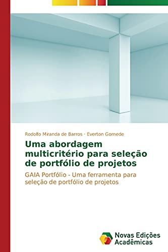 Uma abordagem multicritério para seleção de portfólio de projetos: GAIA Portfólio - Uma ferramenta para seleção de portfólio de projetos
