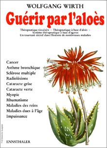 Gurir par l'alos : thrapeutique tissulaire, thrapeutique  base  d'alos, systme thrapeutique  base d'agaves von Wolfgang Wirth -  Taschenbuch