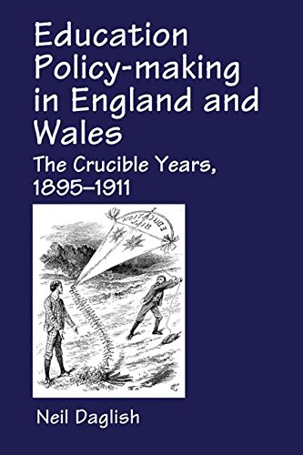 Education Policy-Making in England and Wales: The Crucible Years, 1895-1911 (Woburn Education Series)