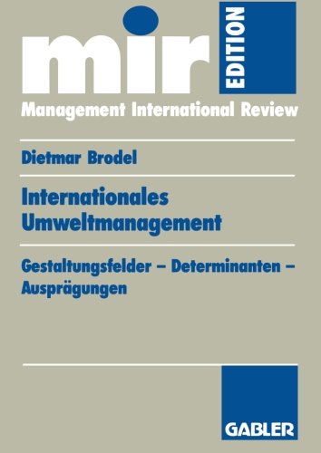 Internationales Umweltmanagement: Gestaltungsfelder - Determinanten - Ausprägungen (mir-Edition) (German Edition)