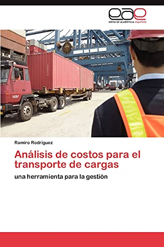 Análisis de costos para el transporte de cargas: una herramienta para la gestión