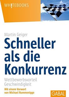 Schneller als die Konkurrenz: Wettbewerbsvorteil Geschwindigkeit (Whitebooks)