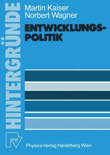 Entwicklungspolitik. Grundlagen - Probleme - Aufgaben (Hintergründe Bd. 10)