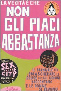 La verità è che non gli piaci abbastanza