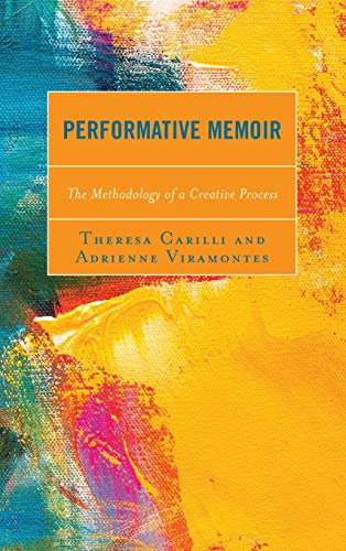 Performative Memoir: The Methodology of a Creative Process (Media, Culture, and the Arts)