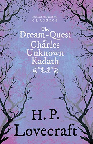 Lovecraft, H. P. The Dream-Quest Of Unknown Kadath (Fantasy And Horror Classics), With A Dedication By George Henry Weiss