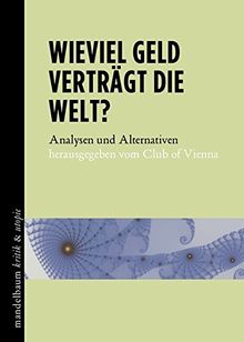 Wieviel Geld verträgt die Welt?: Analysen und Alternativen