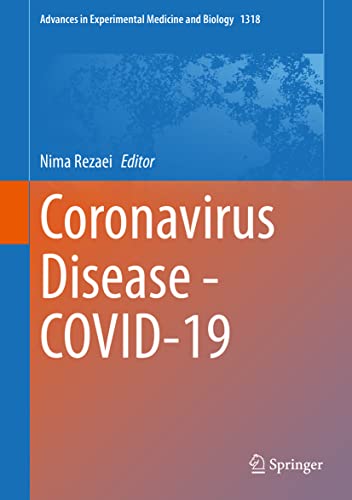 Coronavirus Disease - COVID-19 (Advances in Experimental Medicine and Biology, 1318, Band 1306)