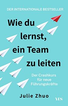 Wie du lernst, ein Team zu leiten: Der Crashkurs für neue Führungskräfte