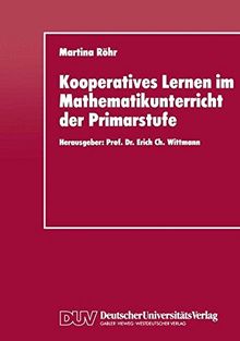 Kooperatives Lernen im Mathematikunterricht der Primarstufe: Entwicklung und Evaluation Eines Fachdidaktischen Konzepts zur Förderung der Kooperationsfähigkeit von Schülern (German Edition)