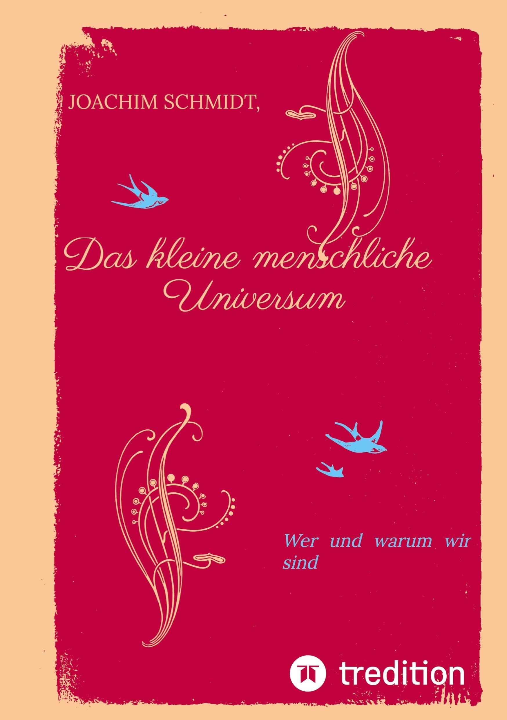 Das kleine menschliche Universum.