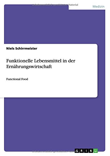 Funktionelle Lebensmittel in der Ernährungswirtschaft: Functional Food