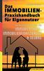 Das Immobilien-Praxishandbuch für Eigennutzer: Die richtige Strategie für Immobilienkauf, Immobilienfinanzierung & Neubau