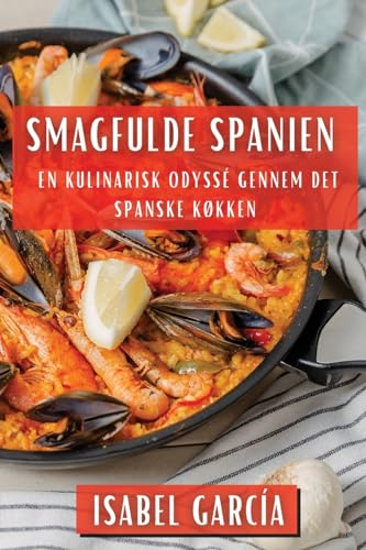 Smagfulde Spanien: En Kulinarisk Odyssé gennem det Spanske Køkken