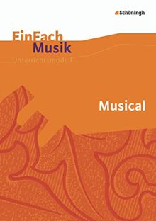 EinFach Musik - Unterrichtsmodelle für die Schulpraxis: EinFach Musik: Musical