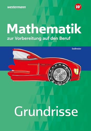 Sedlmeier, Karl-Martin: Grundrisse Mathematik zur Vorbereitung auf den Beruf. Arbeitsheft