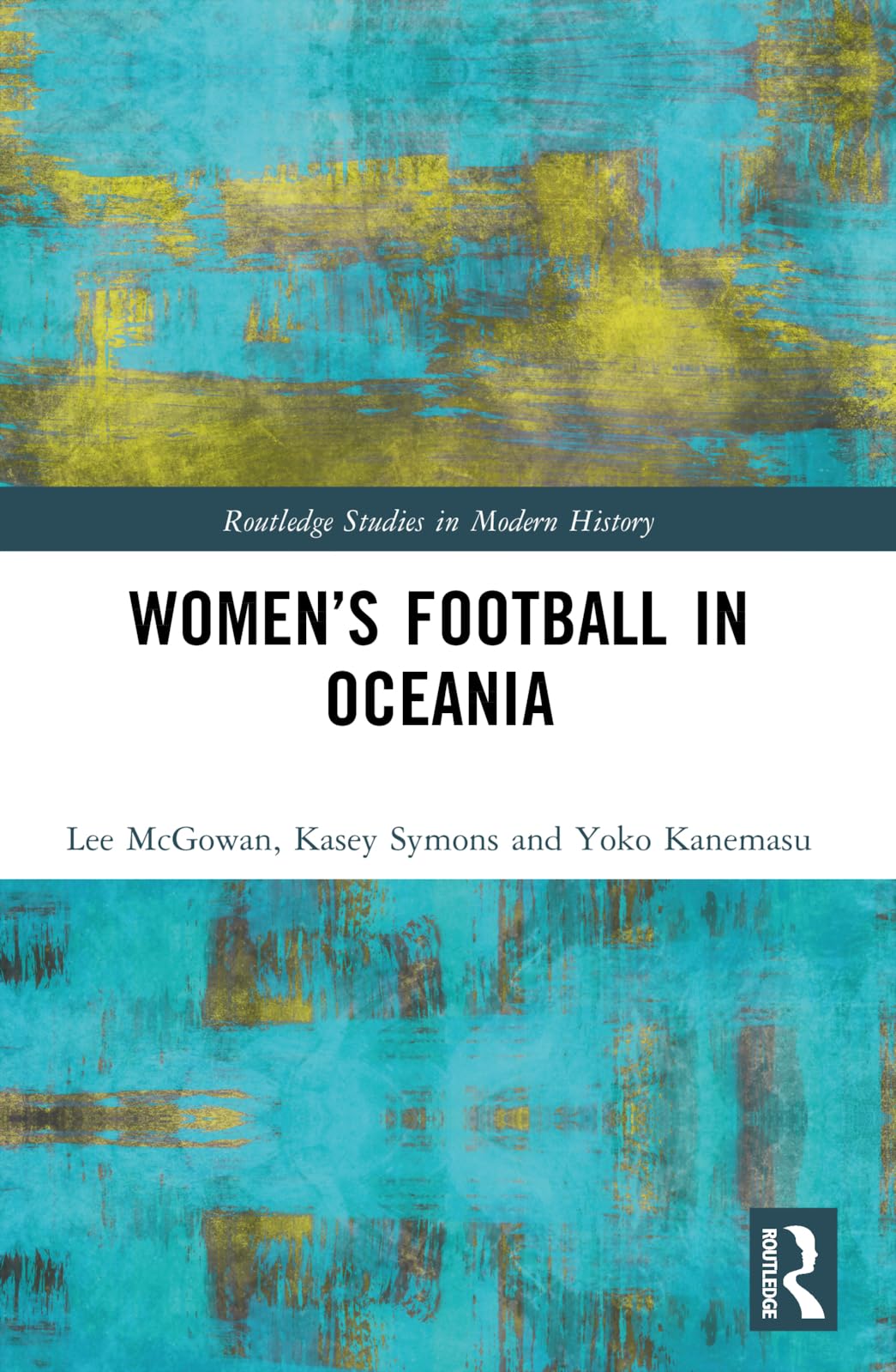 Women’s Football in Oceania (Routledge Studies in Modern History)