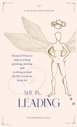 She is... Leading: Poems & Prose to help you keep growing, moving and evolving to lead the life you were born for (She is... The Anthology, Band 3)