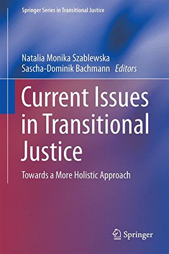 Current Issues in Transitional Justice: Towards a More Holistic Approach (Springer Series in Transitional Justice)