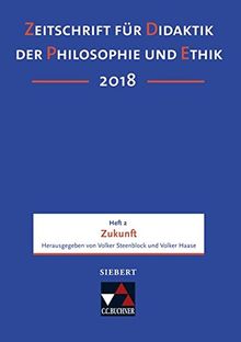 Zeitschrift für Didaktik der Philosophie und Ethik (ZDPE) / Erscheinungsweise: vierteljährlich. ISSN: 0945-6295, je Heft ca. 120 Seiten: Zeitschrift ... 0945-6295, je Heft ca. 120 Seiten / Zukunft