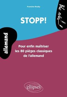 Stopp ! : pour enfin maîtriser les 80 pièges classiques de l'allemand