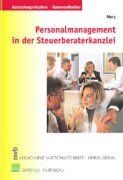 Personalmanagement in der Steuerberater-Kanzlei: Motivationsförderung durch zeitgemäße Führungs- und Vergütungssysteme