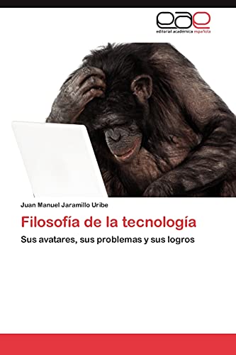 Filosofía de la tecnología: Sus avatares, sus problemas y sus logros