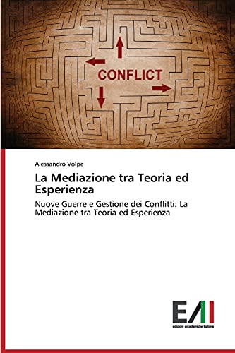 La Mediazione tra Teoria ed Esperienza: Nuove Guerre e Gestione dei Conflitti: La Mediazione tra Teoria ed Esperienza