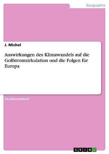 Auswirkungen des Klimawandels auf die Golfstromzirkulation und die Folgen für Europa