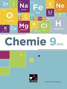 Chemie – Bayern / Chemie Bayern 9 NTG: Chemie für Gymnasien / Chemie für die 9. Jahrgangsstufe an naturwissenschaftlich-technologischen Gymnasien (Chemie – Bayern: Chemie für Gymnasien)