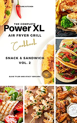 The Complete Power XL Air Fryer Grill Cookbook: Snack and Sandwich Vol.2 (Air Fryer Cookbook, Band 6)