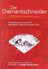 Der Diamantschneider: Die Weisheit des Diamanten. Buddhistische Prinzipien für beruflichen Erfolg und privates Glück