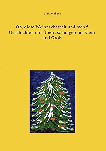 Oh, diese Weihnachtszeit und mehr! Geschichten mit Überraschungen für Klein und Groß: DE