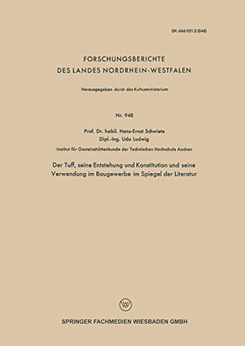 Der Tuff, seine Entstehung und Konstitution und seine Verwendung im Baugewerbe im Spiegel der Literatur (Forschungsberichte des Landes Nordrhein-Westfalen)