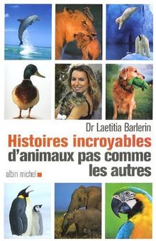 Histoires incroyables d'animaux pas comme les autres