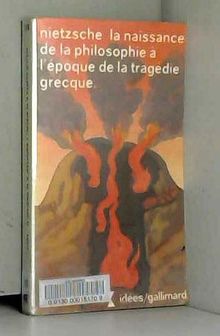 La naissance de la philosophie à l'époque de la tragédie grecque