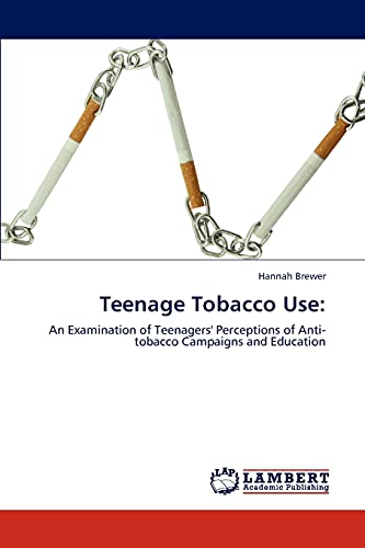 Teenage Tobacco Use:: An Examination of Teenagers' Perceptions of Anti-tobacco Campaigns and Education