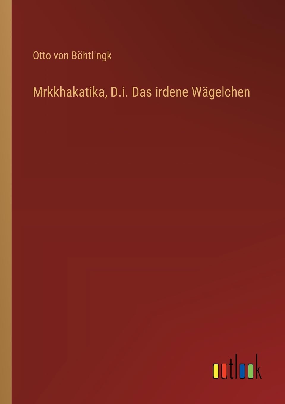Mrkkhakatika, D.i. Das irdene Wägelchen