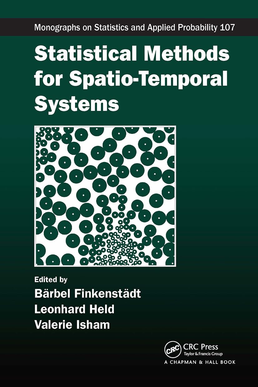 Statistical Methods for Spatio-Temporal Systems (Monographs on Statistics and Applied Probability, Band 107)