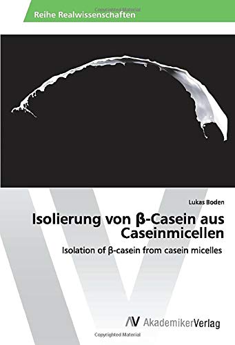 Isolierung von β-Casein aus Caseinmicellen: Isolation of β-casein from casein micelles: Isolation of ß-casein from casein micelles