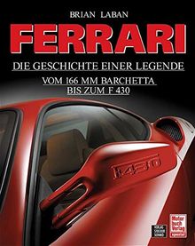 Ferrari - Die Geschichte einer Legende: Vom 166MM Barchetta bis zum F430